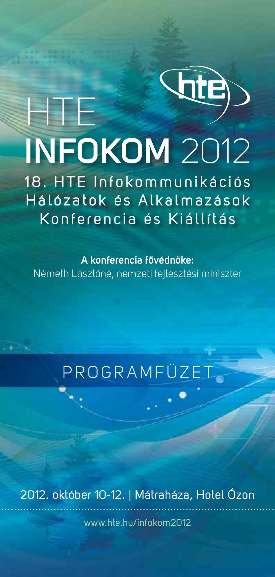 Konfere n c ia és Kiállítás A konferencia fővédnöke: Németh