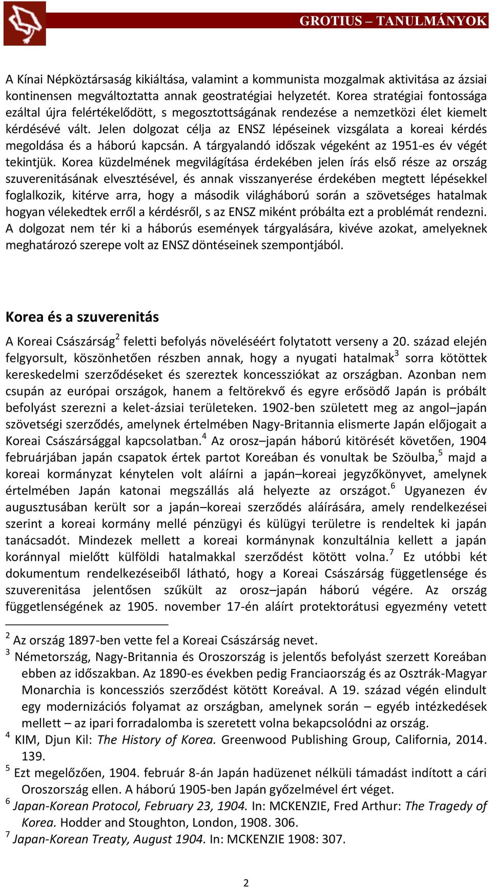 Jelen dolgozat célja az ENSZ lépéseinek vizsgálata a koreai kérdés megoldása és a háború kapcsán. A tárgyalandó időszak végeként az 1951-es év végét tekintjük.