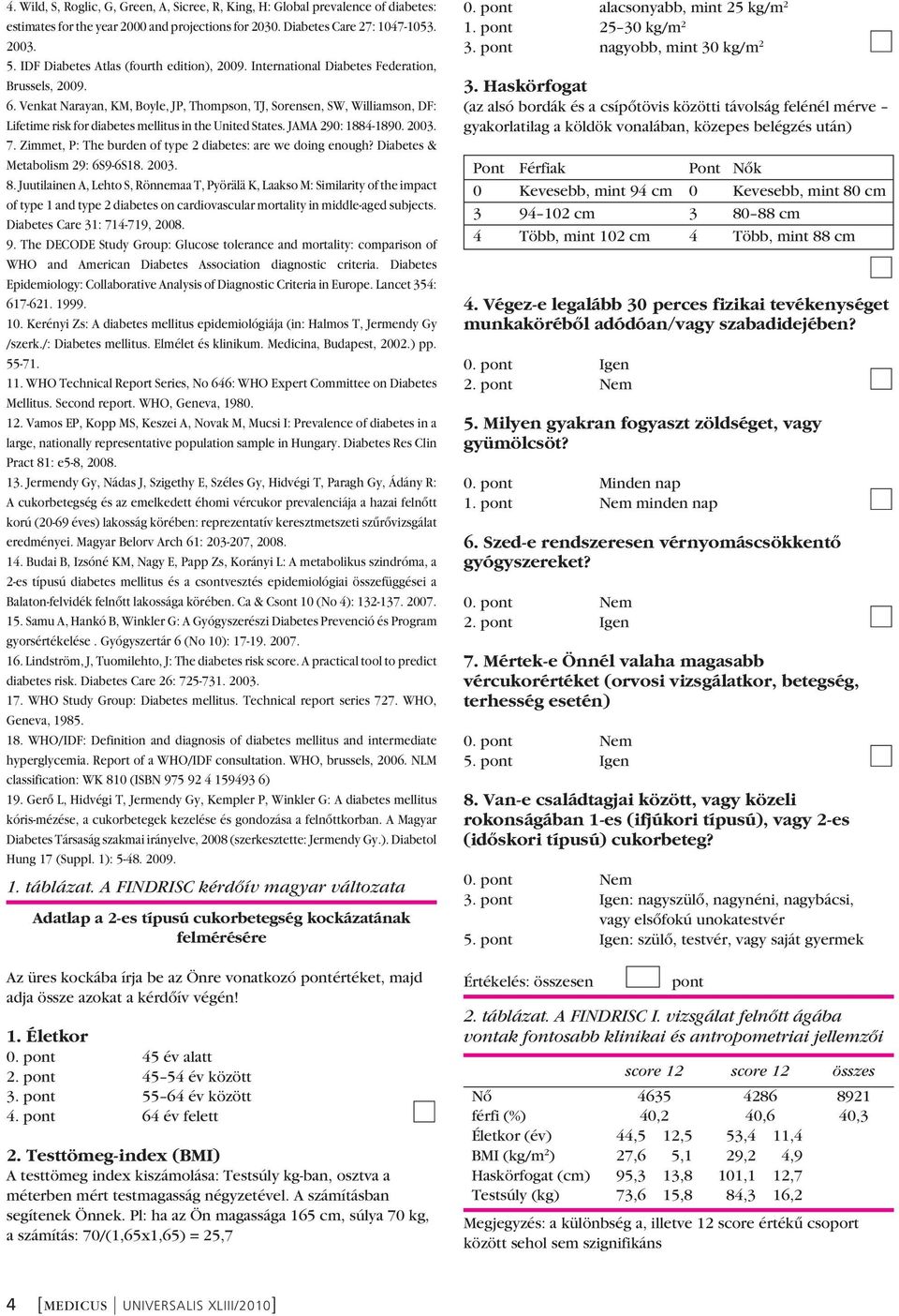 Venkat Narayan, KM, Boyle, JP, Thompson, TJ, Sorensen, SW, Williamson, DF: Lifetime risk for diabetes mellitus in the United States. JAMA 290: 1884-1890. 2003. 7.