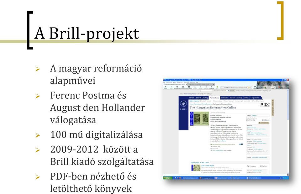 100 mű digitalizálása 2009-2012 között a Brill