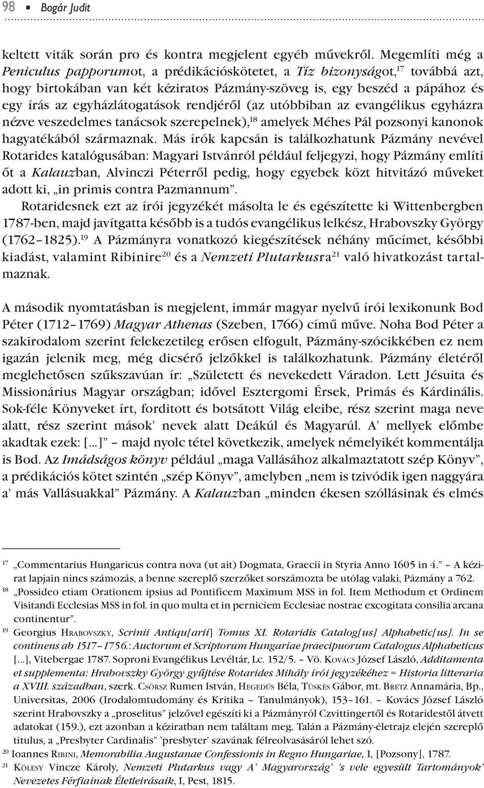 rendjéről (az utóbbiban az evangélikus egyházra nézve veszedelmes tanácsok szereelnek), 18 amelyek Méhes Pál ozsonyi kanonok hagyatékából származnak.