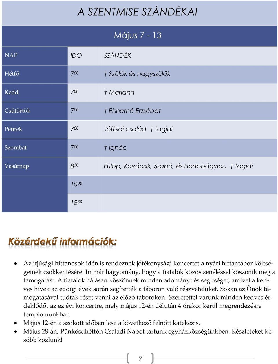 Immár hagyomány, hogy a fiatalok közös zenéléssel köszönik meg a támogatást.