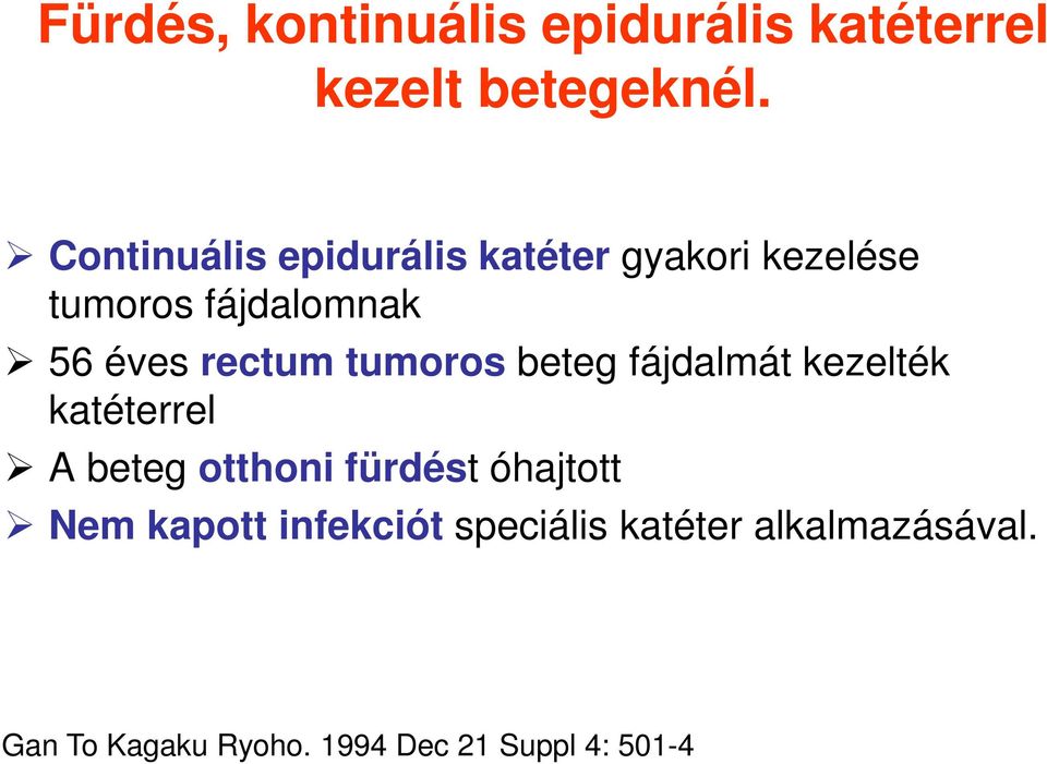 rectum tumoros beteg fájdalmát kezelték katéterrel A beteg otthoni fürdést