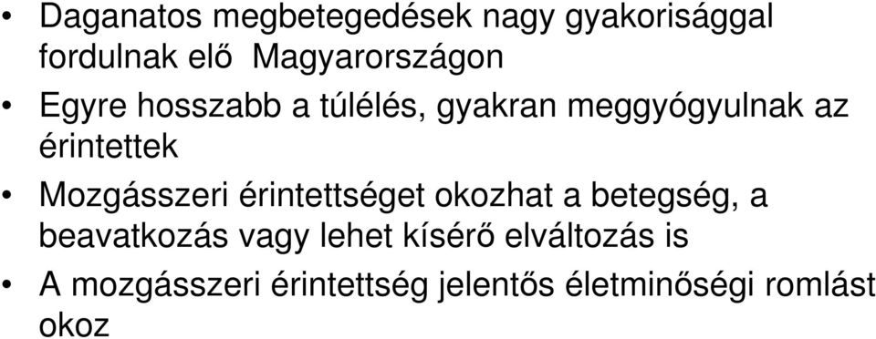 érintettek Mozgásszeri érintettséget okozhat a betegség, a beavatkozás