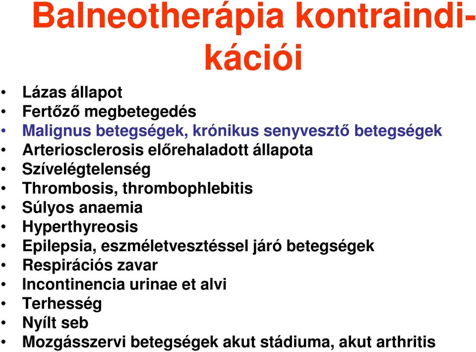 thrombophlebitis Súlyos anaemia Hyperthyreosis Epilepsia, eszméletvesztéssel járó betegségek