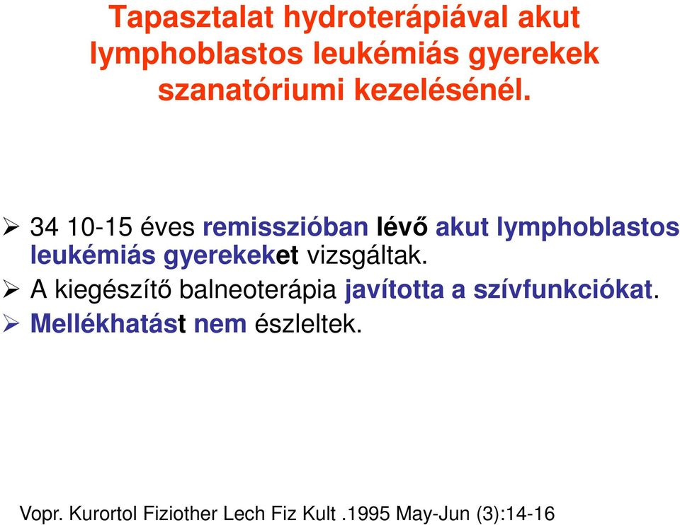 34 10-15 éves remisszióban lévő akut lymphoblastos leukémiás gyerekeket