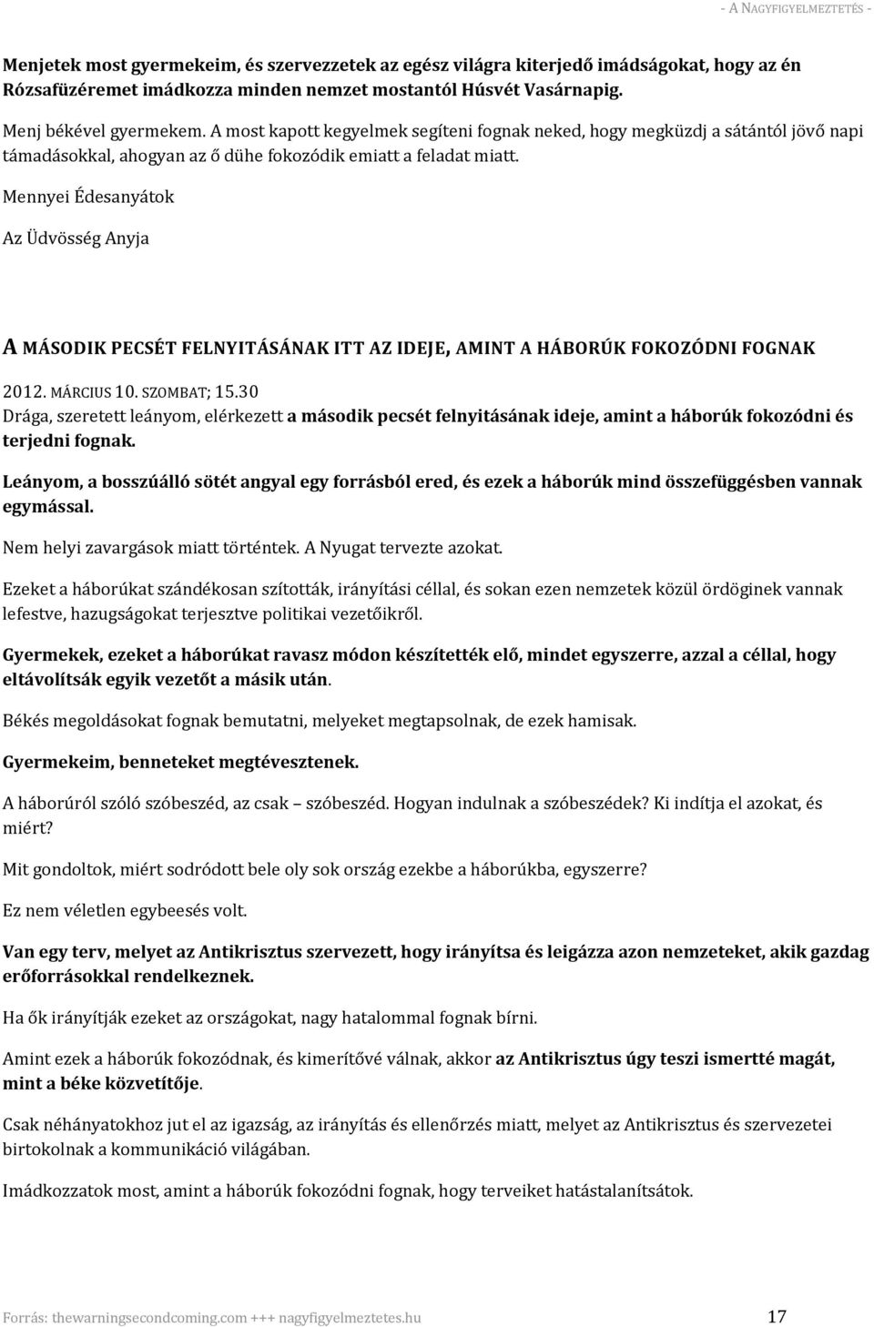 Mennyei Édesanyátok Az Üdvösség Anyja A MÁSODIK PECSÉT FELNYITÁSÁNAK ITT AZ IDEJE, AMINT A HÁBORÚK FOKOZÓDNI FOGNAK 2012. MÁRCIUS 10. SZOMBAT; 15.