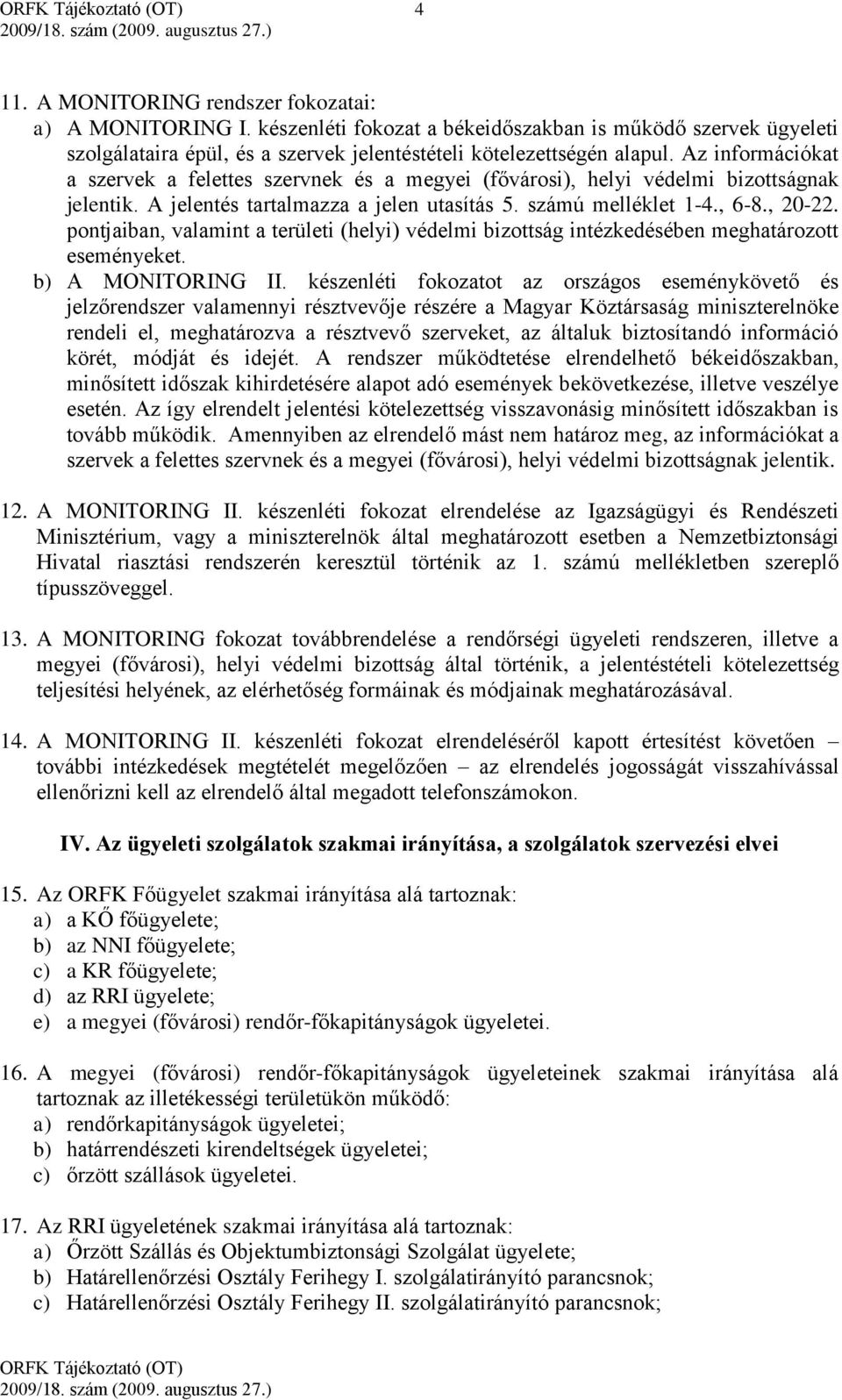 pontjaiban, valamint a területi (helyi) védelmi bizottság intézkedésében meghatározott eseményeket. b) A MONITORING II.