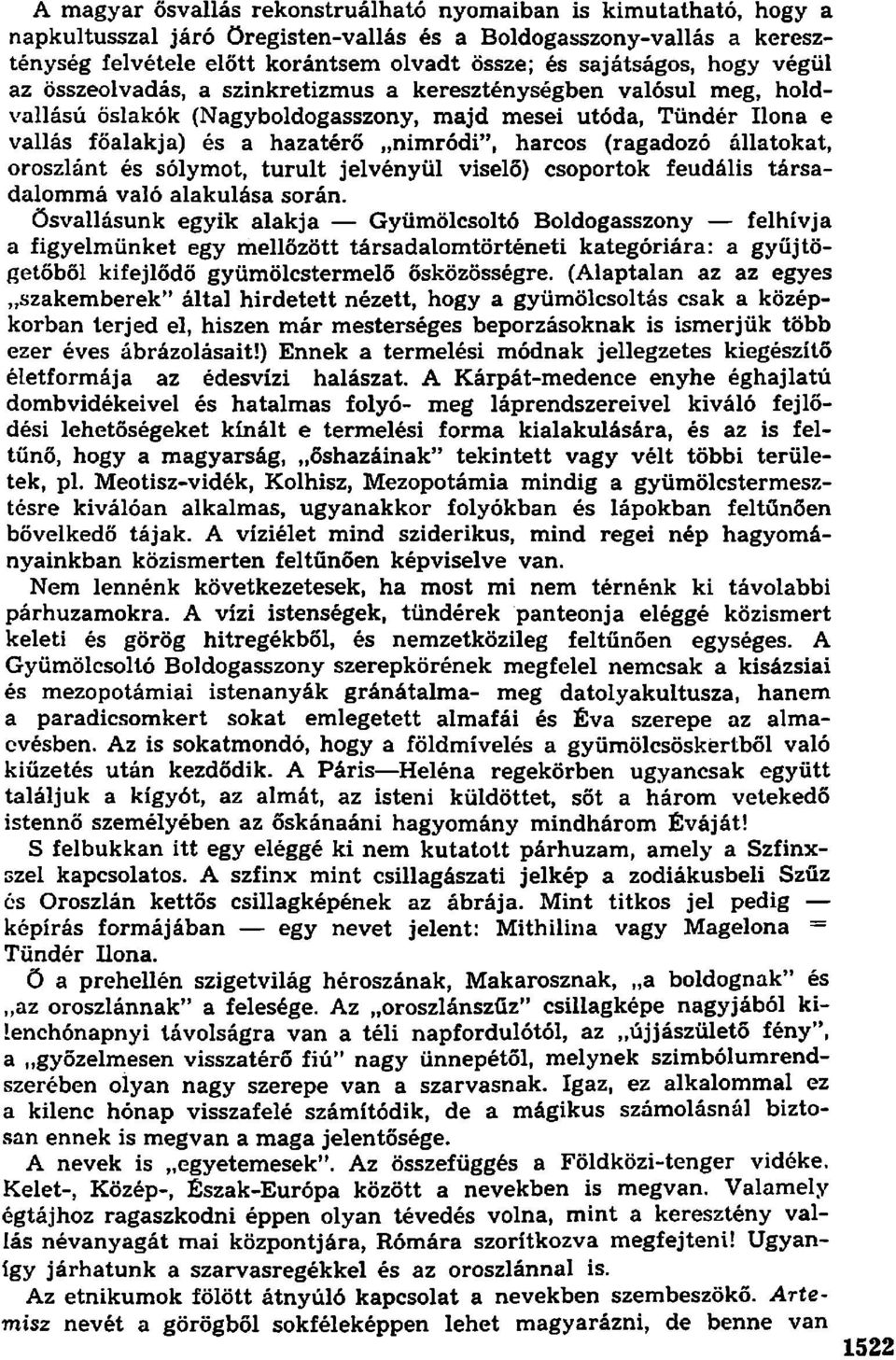 (ragadozó állatokat, oroszlánt és sólymot, turult jelvényül viselő) csoportok feudális társadalommá való alakulása során.