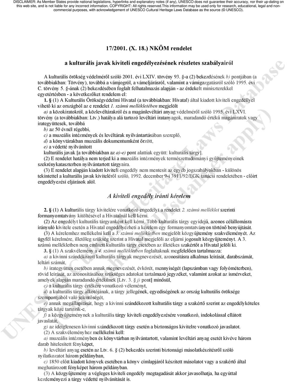 -ának (2) bekezdésében foglalt felhatalmazás alapján - az érdekelt miniszterekkel egyetértésben - a következőket rendelem el: 1.