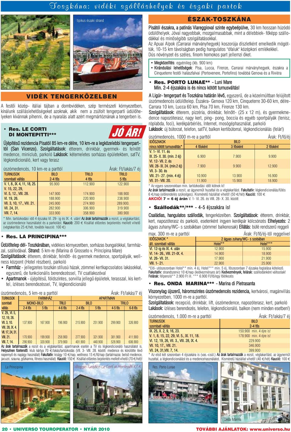 LE CORTI DI MONTEPITTI*** Újépítésû rezidencia Pisatól 85 km-re délre, 10 km-re a legközelebbi tengerparttól (San Vicenzo).