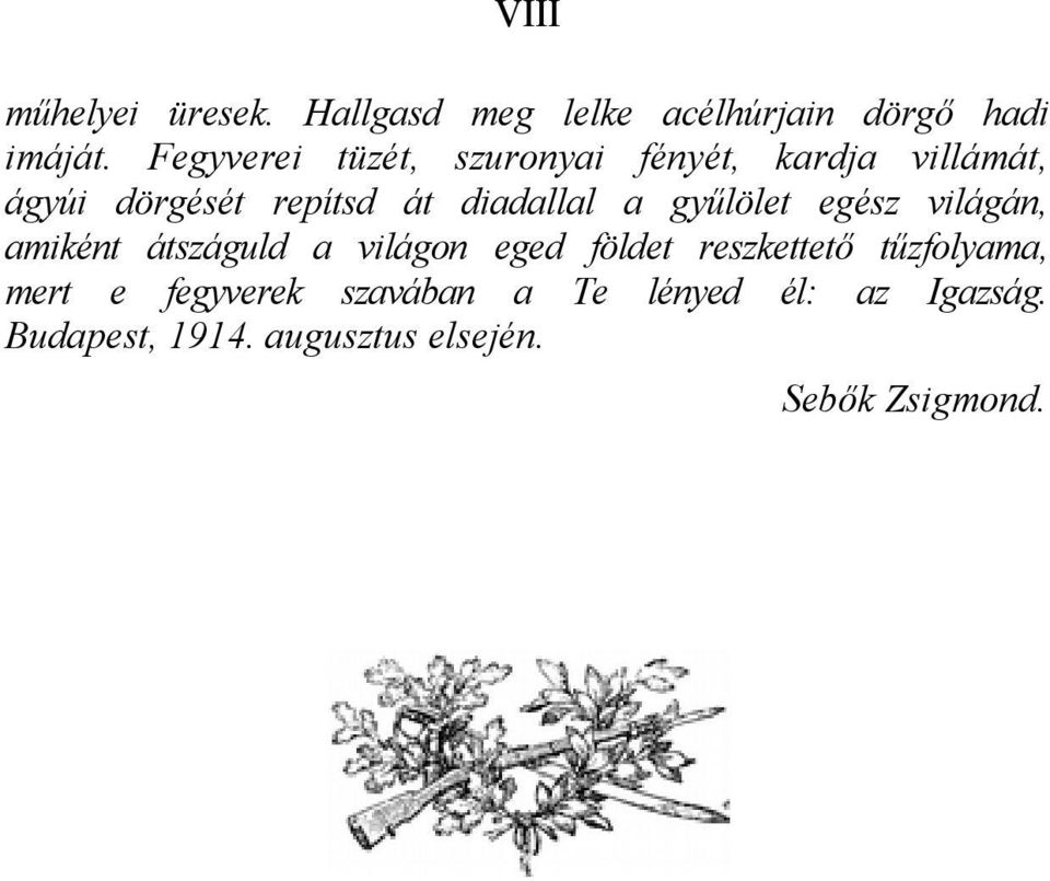 a gyűlölet egész világán, amiként átszáguld a világon eged földet reszkettető