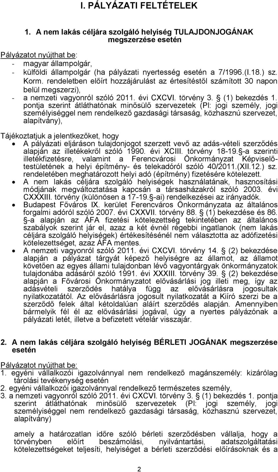 rendeletben előírt hozzájárulást az értesítéstől számított 30 napon belül megszerzi), - a nemzeti vagyonról szóló 2011. évi CXCVI. törvény 3. (1) bekezdés 1.