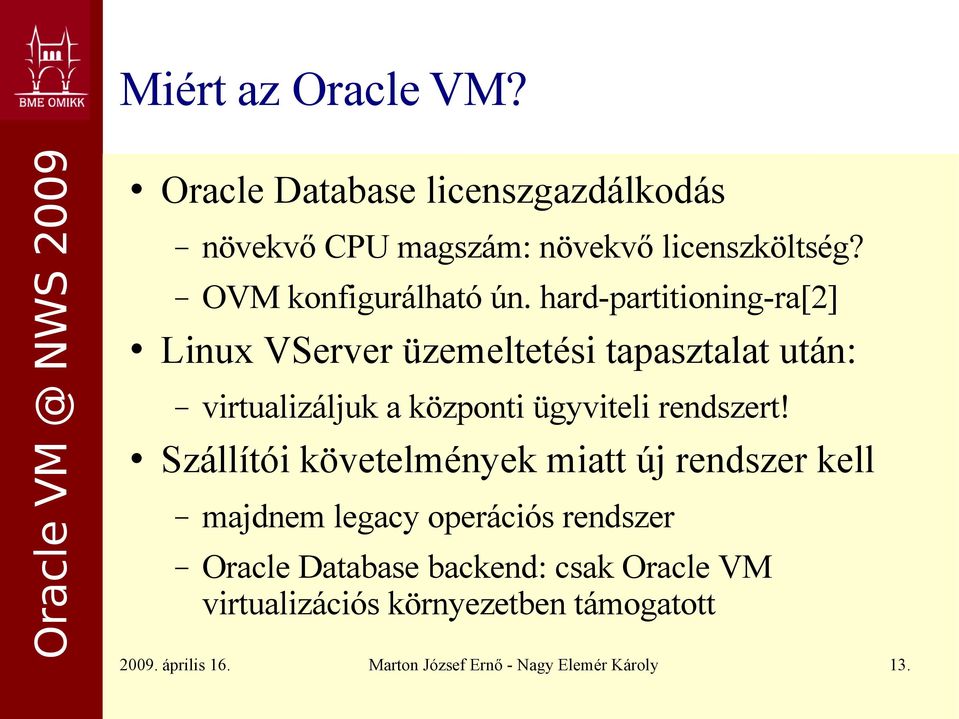hard-partitioning-ra[2] Linux VServer üzemeltetési tapasztalat után: virtualizáljuk a központi ügyviteli rendszert!