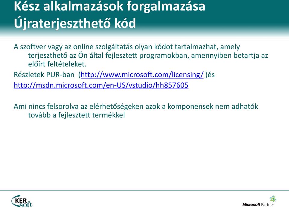feltételeket. Részletek PUR-ban (http://www.microsoft.