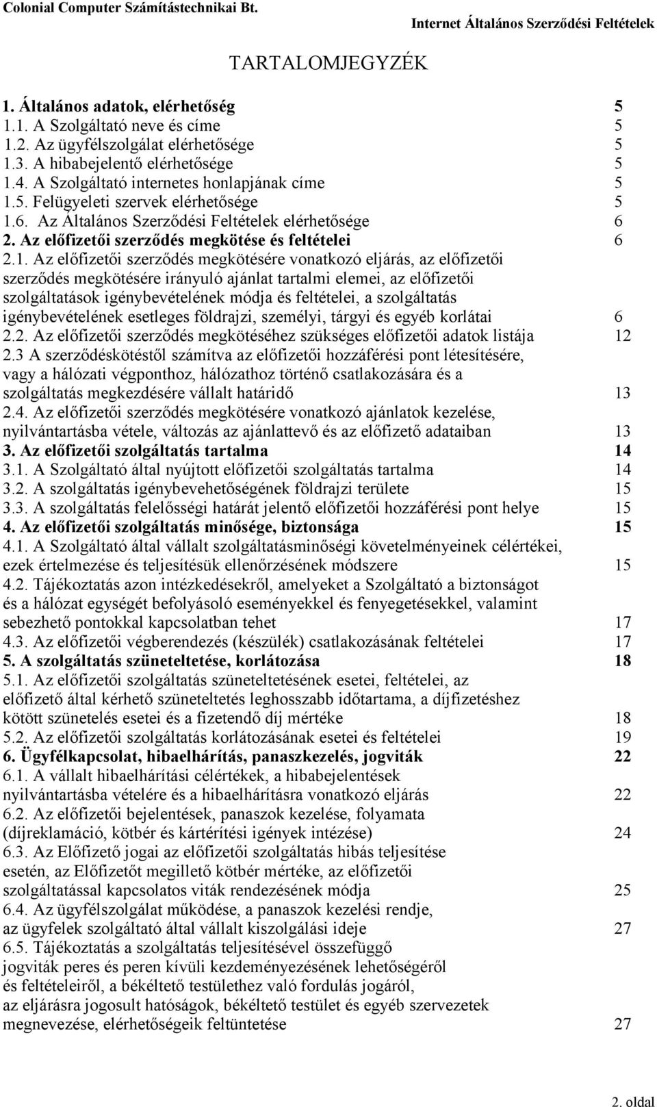 5. Felügyeleti szervek elérhetősége 5 1.