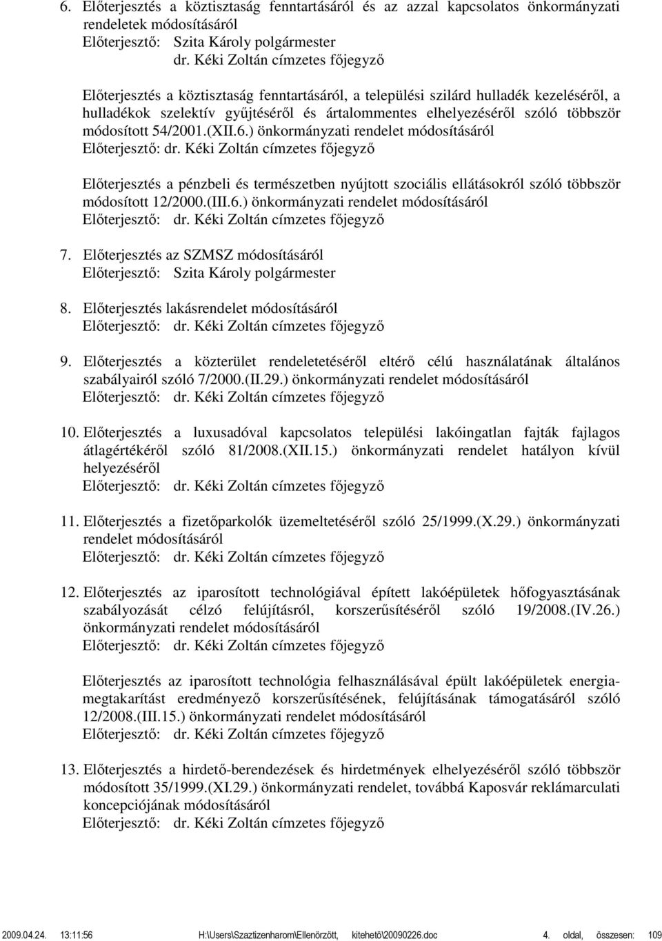 módosított 54/2001.(XII.6.) önkormányzati rendelet módosításáról Előterjesztő: dr.