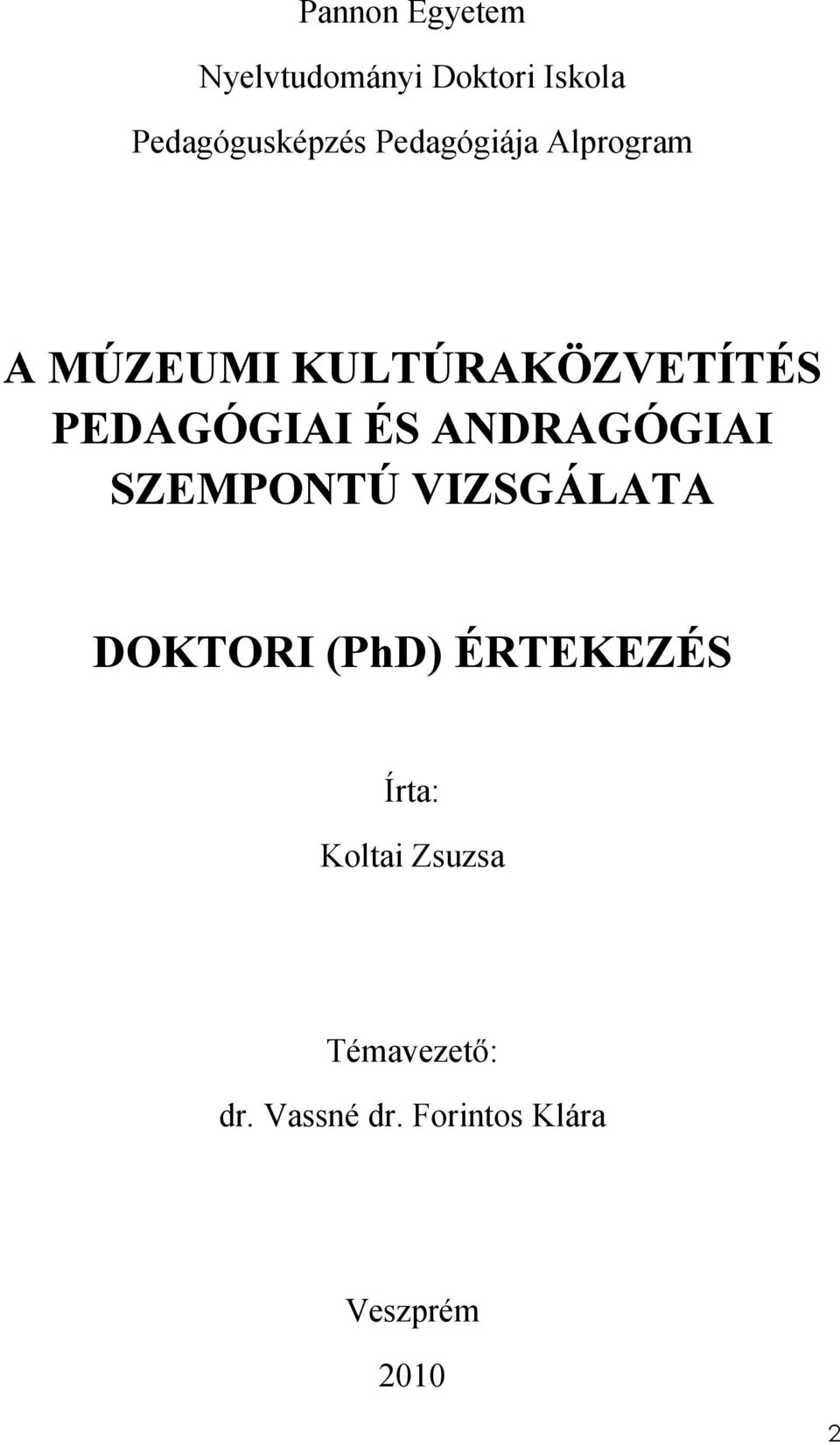 ANDRAGÓGIAI SZEMPONTÚ VIZSGÁLATA DOKTORI (PhD) ÉRTEKEZÉS Írta: