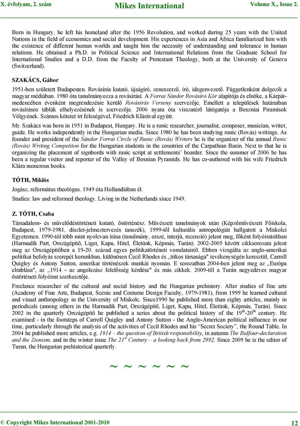 in Political Science and International Relations from the Graduate School for International Studies and a D.D. from the Faculty of Protestant Theology, both at the University of Geneva (Switzerland).