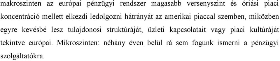 egyre kevésbé lesz tulajdonosi struktúráját, üzleti kapcsolatait vagy piaci kultúráját