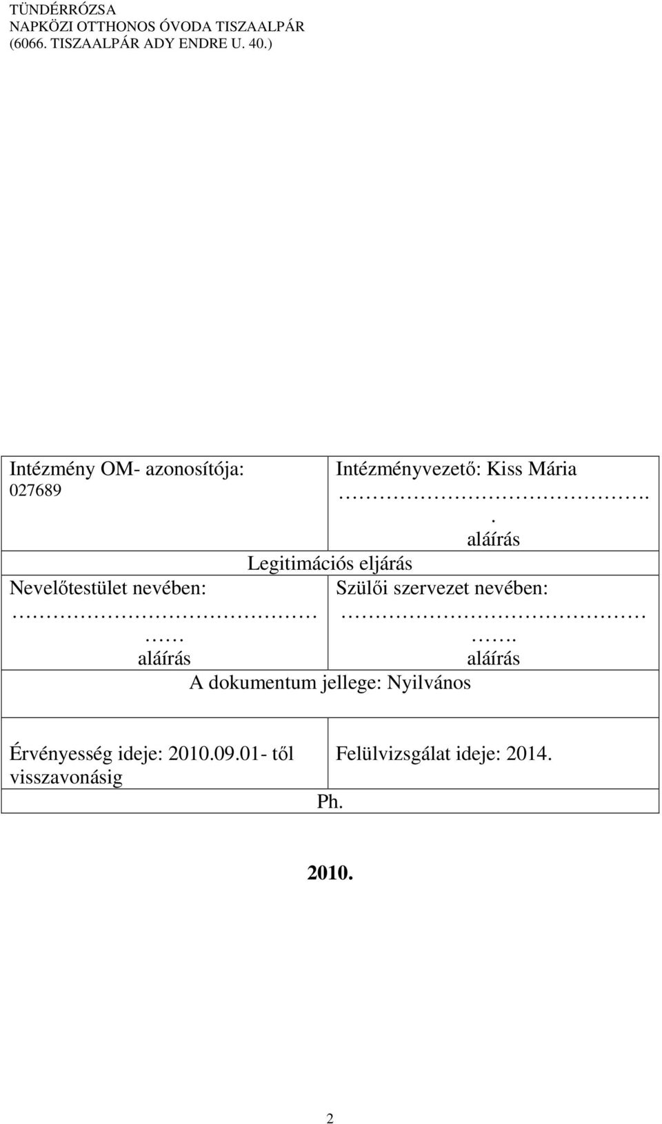 Kiss Mária.. aláírás Szülői szervezet nevében:.