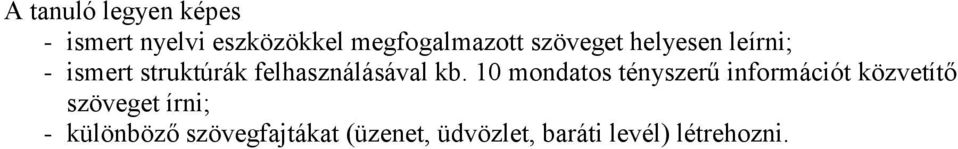 10 mondatos tényszerű információt közvetítő szöveget írni;