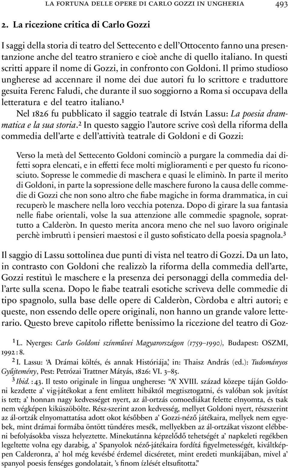 In questi scritti appare il nome di Gozzi, in confronto con Goldoni.