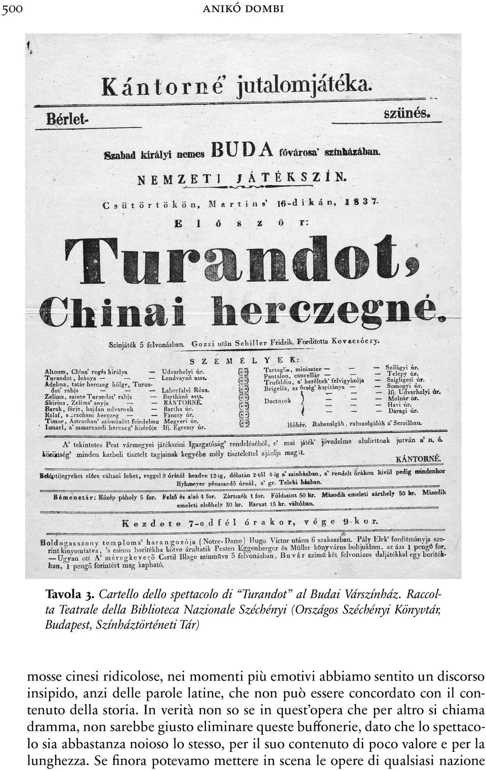 abbiamo sentito un discorso insipido, anzi delle parole latine, che non può essere concordato con il contenuto della storia.