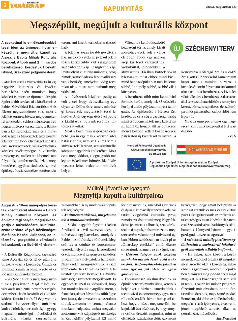 A több mint 2 milliárdos beruházásról kérdeztük Horváth Istvánt, Szekszárd polgármesterét. Átadásra kerül a város eddig talán legnagyobb kulturális és közéleti beruházása.