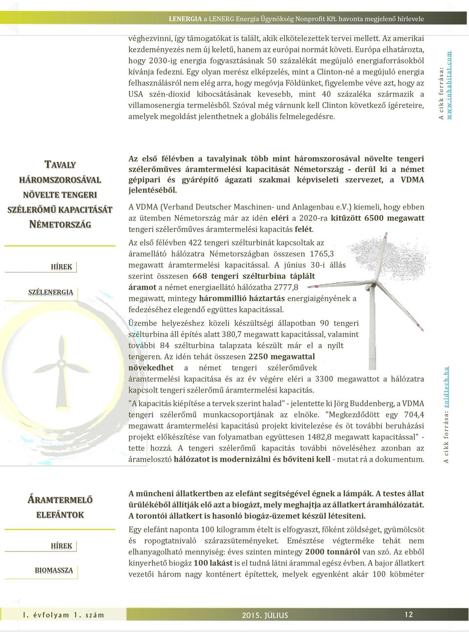 Egy olyan merész elképzelés, mint a Clinton-né a megújuló energia felhasználásról nem elég arra, hogy megóvja Földünket, figyelembe véve azt, hogy az USA szén-dioxid kibocsátásának kevesebb, mint 40