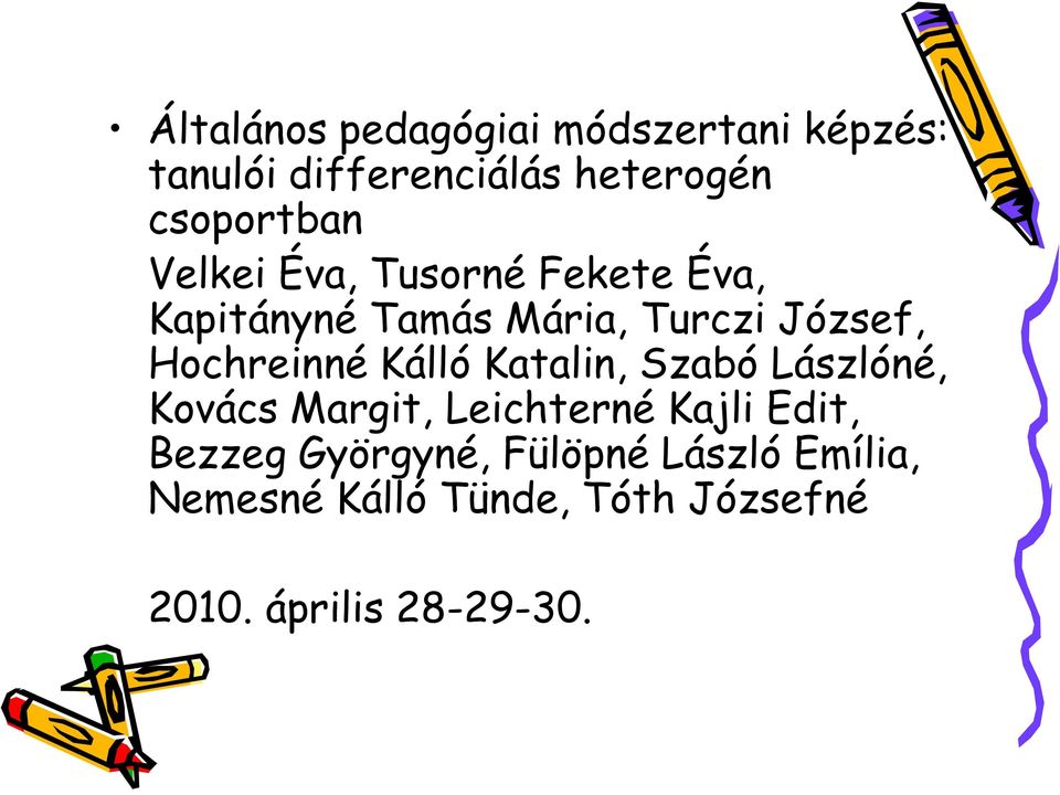 Hochreinné Kálló Katalin, Szabó Lászlóné, Kovács Margit, Leichterné Kajli Edit,