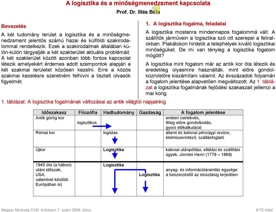 A két szakterület között azonban több fontos kapcsolat létezik amelyekért érdemes adott szempontok alapján a két szakmai területet közösen kezelni.