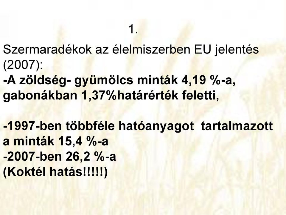 1,37%határérték feletti, -1997-ben többféle hatóanyagot