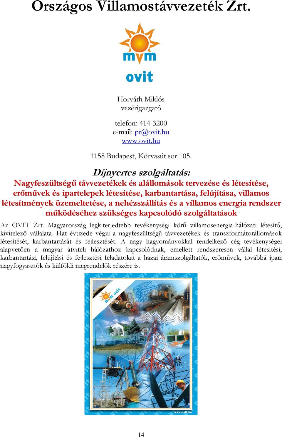 nehézszállítás és a villamos energia rendszer működéséhez szükséges kapcsolódó szolgáltatások Az OVIT Zrt.