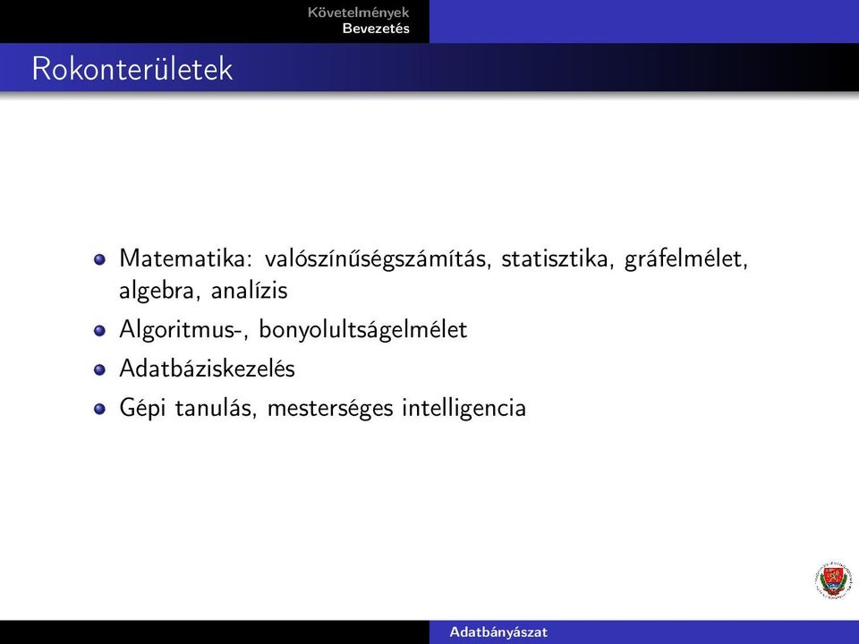 gráfelmélet, algebra, analízis Algoritmus-,