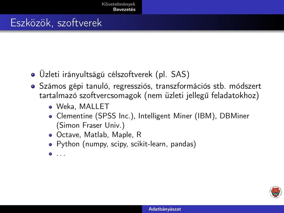 módszert tartalmazó szoftvercsomagok (nem üzleti jellegű feladatokhoz) Weka, MALLET