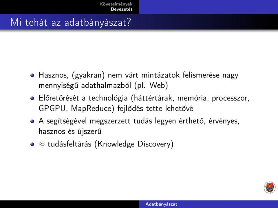 (pl. Web) Előretörését a technológia (háttértárak, memória, processzor, GPGPU,