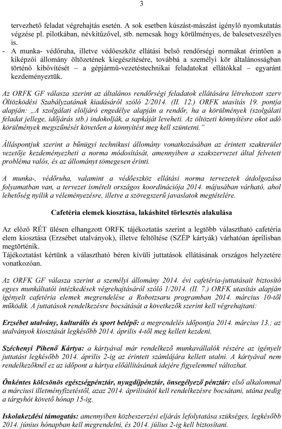 gépjármű-vezetéstechnikai feladatokat ellátókkal egyaránt kezdeményeztük.