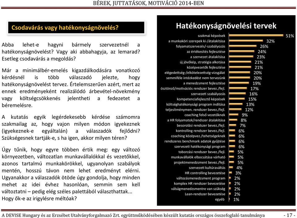 értelemszerűenazért,mertaz ennek eredményeként realizálódó árbevétel8növekmény vagy költségcsökkenés jelentheti a fedezetet a béremelésre.