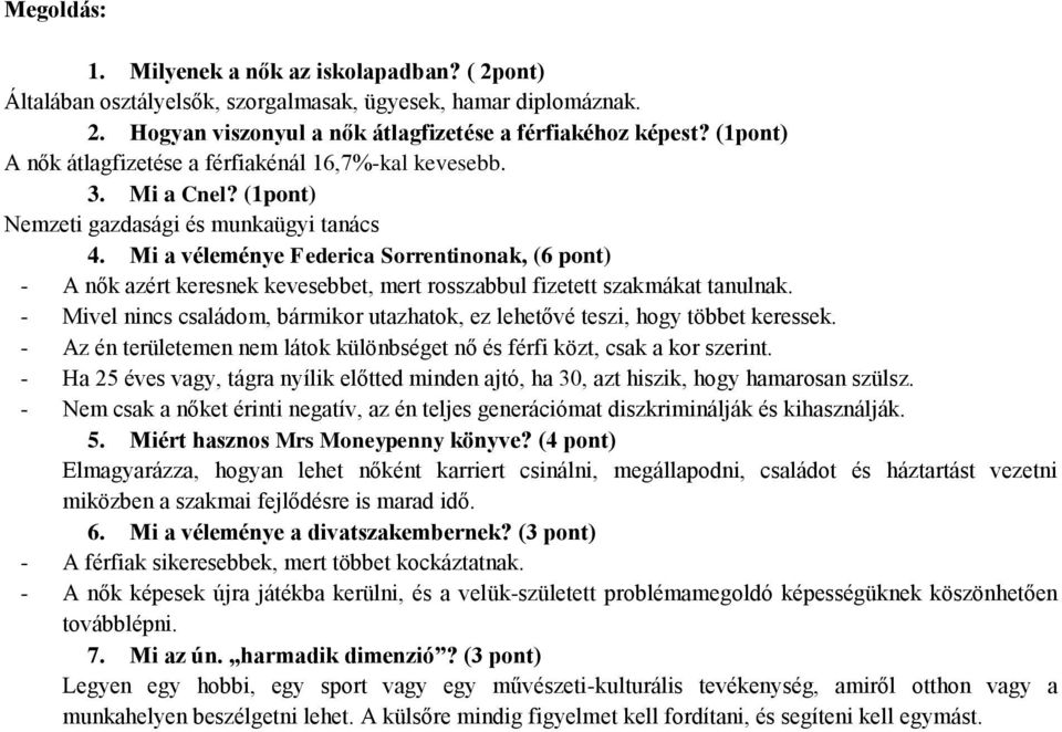 Mi a véleménye Federica Sorrentinonak, (6 pont) - A nők azért keresnek kevesebbet, mert rosszabbul fizetett szakmákat tanulnak.