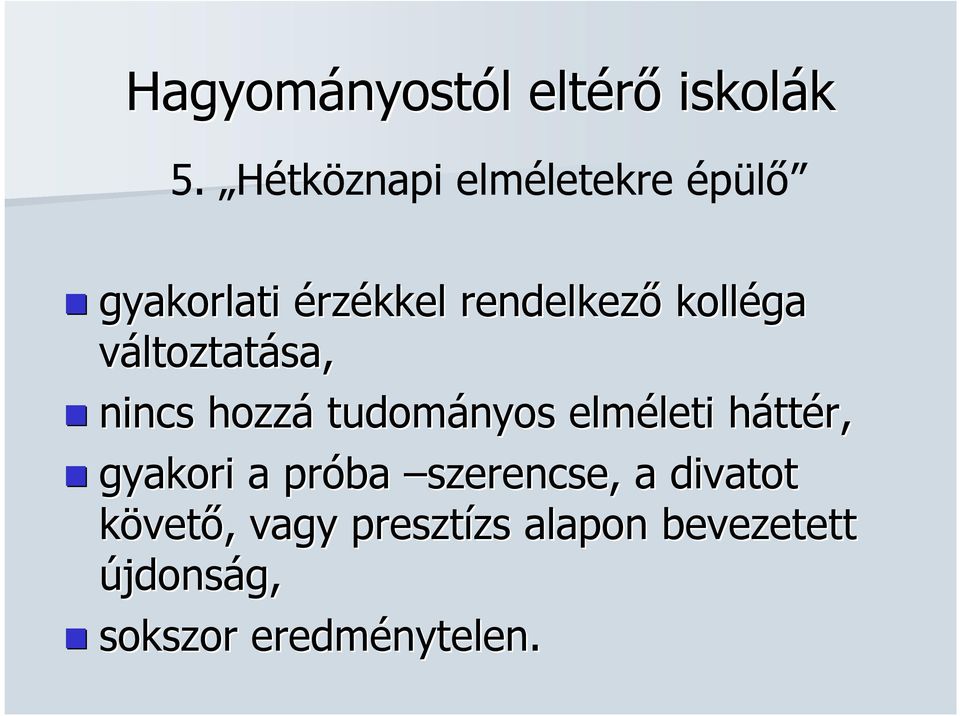 változtatása, nincs hozzá tudományos elméleti leti hátth ttér, gyakori