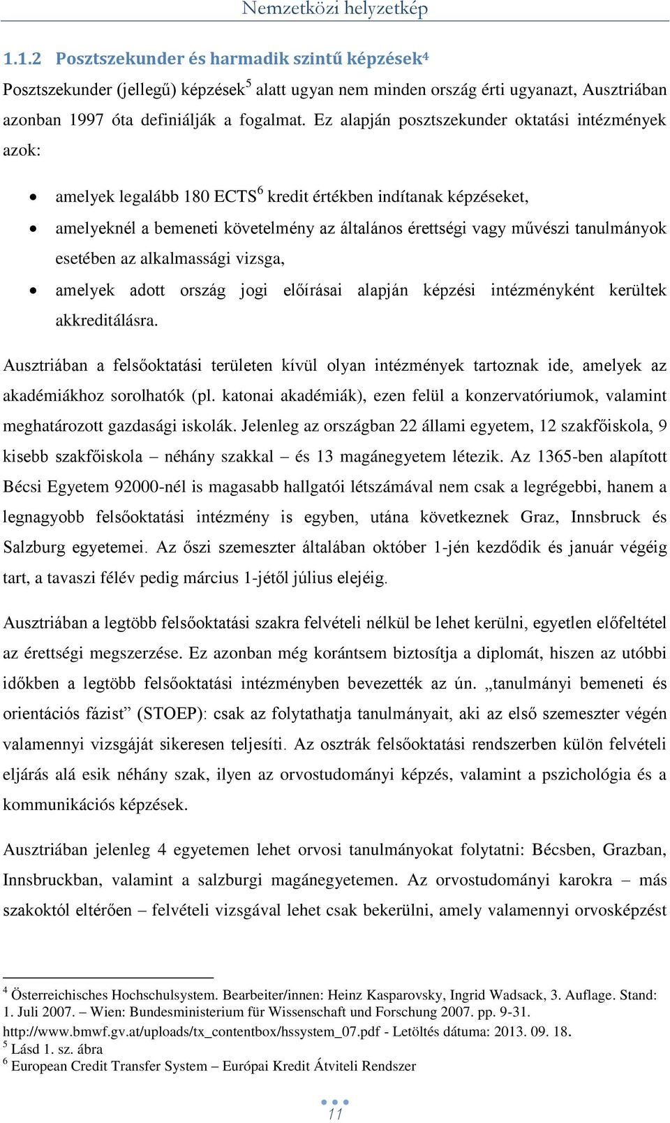 tanulmányok esetében az alkalmassági vizsga, amelyek adott ország jogi előírásai alapján képzési intézményként kerültek akkreditálásra.