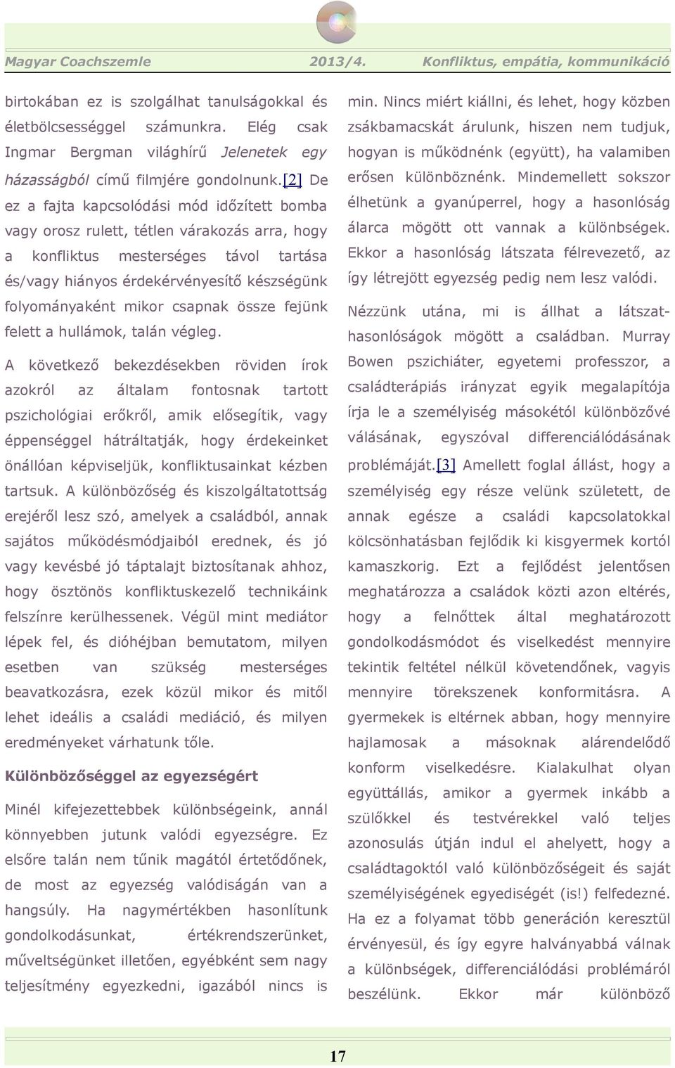 Mindemellett sokszor ez fjt kpcsolódási mód időzített bomb élhetünk gynúperrel, hsonlóság vgy orosz rulett, tétlen várkozás rr, álrc mögött ott vnnk különbségek.