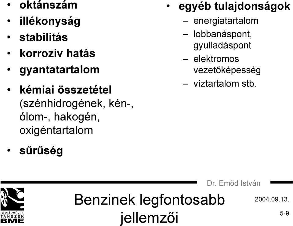 sűrűség egyéb tulajdonságok energiatartalom lobbanáspont, gyulladáspont