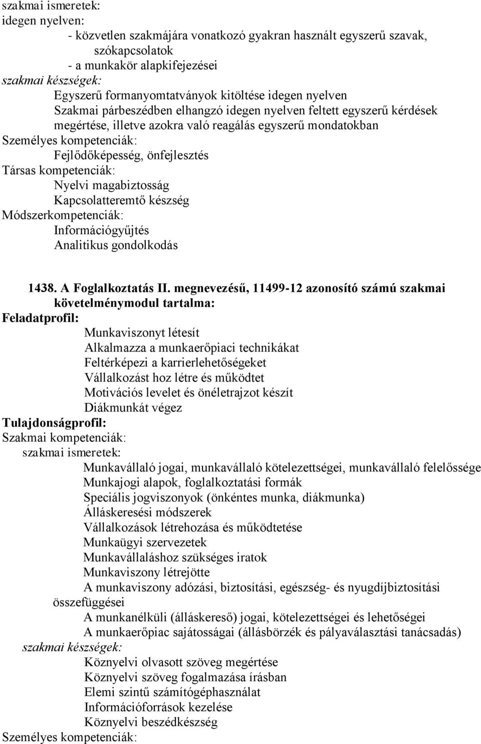 Információgyűjtés Analitikus gondolkodás 1438. A Foglalkoztatás II.