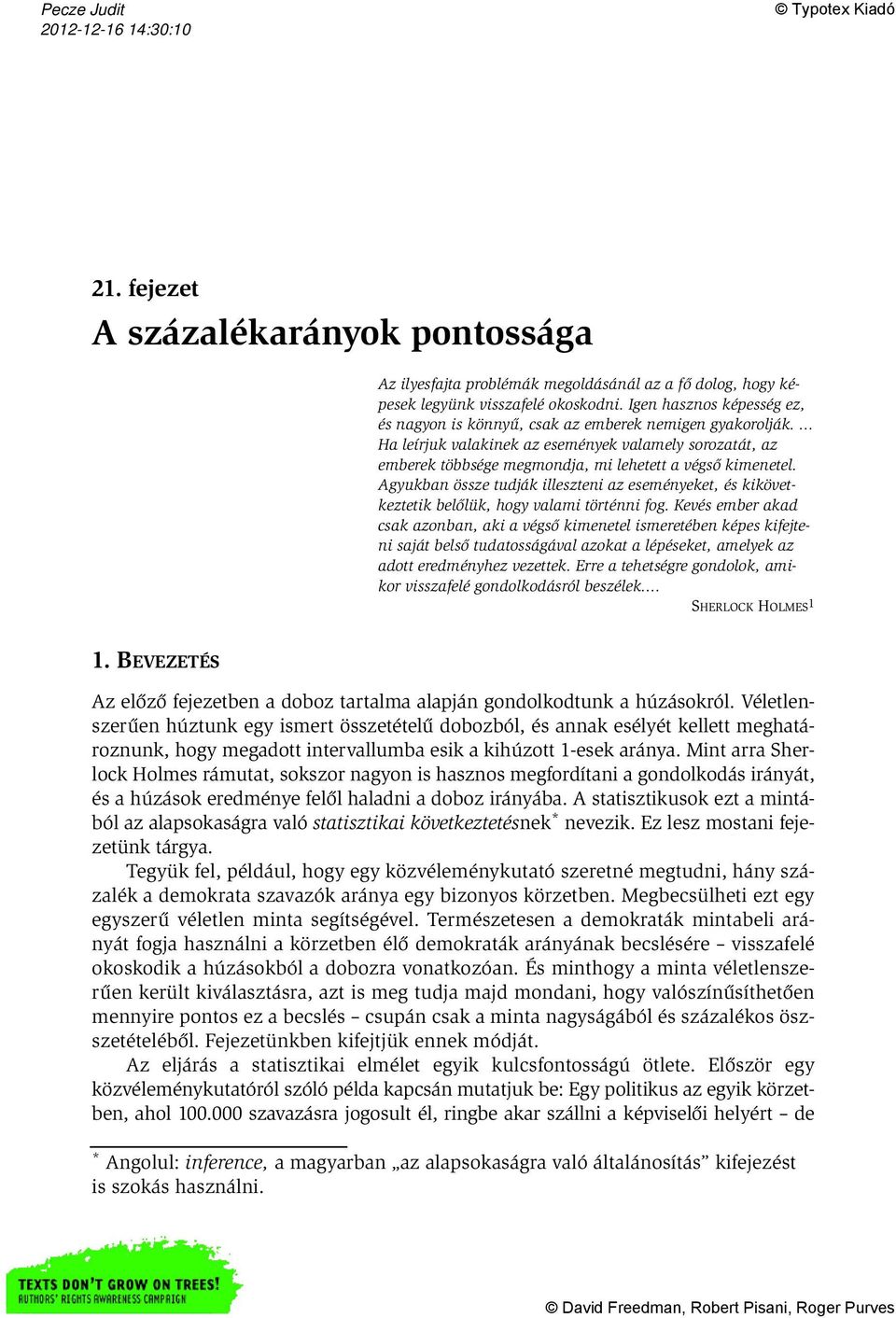 Agyukban össze tudják illeszteni az eseményeket, és kikövetkeztetik belőlük, hogy valami történni fog.