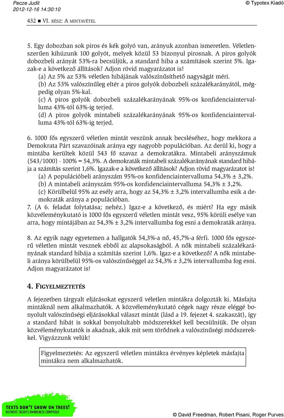 (a) Az 5% az 53% véletlen hibájának valószínűsíthető nagyságát méri. (b) Az 53% valószínűleg eltér a piros golyók dobozbeli százalékarányától, mégpedig olyan 5%-kal.