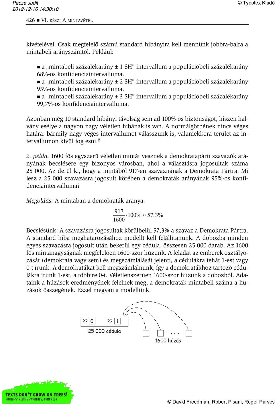 a mintabeli százalékarány ± 2 SH intervallum a populációbeli százalékarány 95%-os konfidenciaintervalluma.