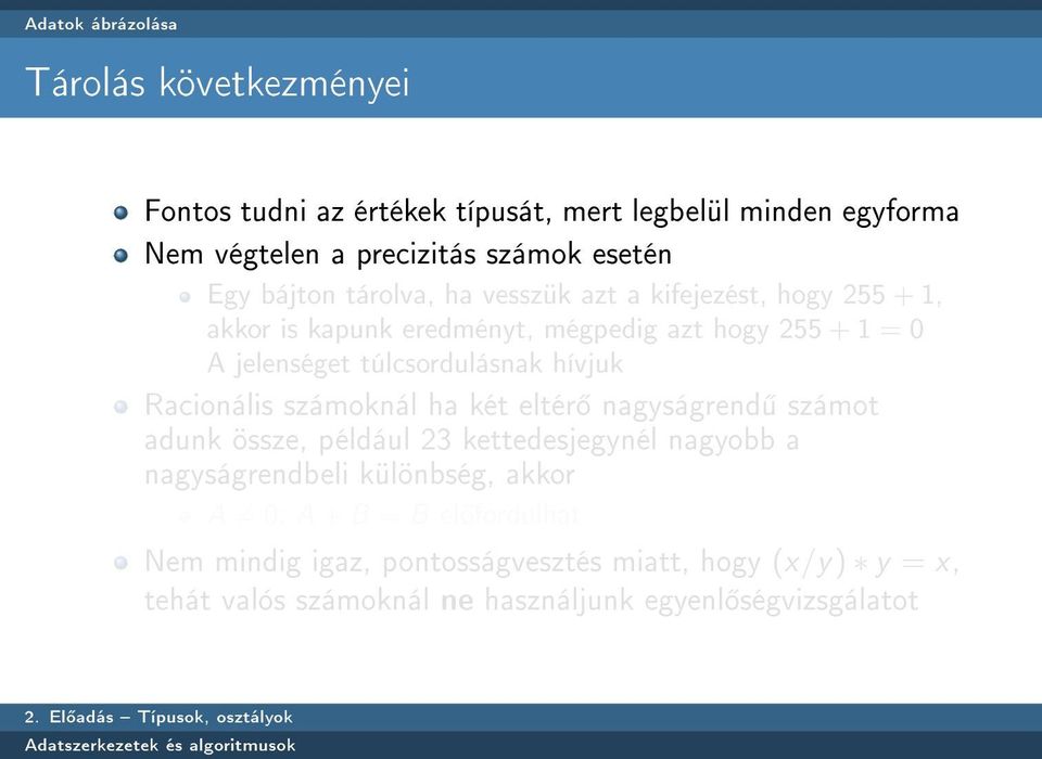 túlcsordulásnak hívjuk Racionális számoknál ha két eltér nagyságrend számot adunk össze, például 23 kettedesjegynél nagyobb a nagyságrendbeli