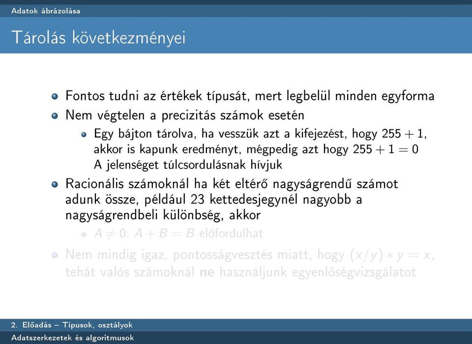 túlcsordulásnak hívjuk Racionális számoknál ha két eltér nagyságrend számot adunk össze, például 23 kettedesjegynél nagyobb a nagyságrendbeli